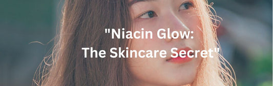 "Niacin Glow: The Skincare Secret"